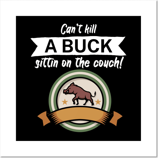 Can't kill a buck sittin on the couch Wall Art by maxcode